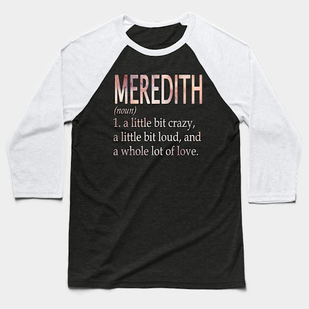 Meredith Girl Name Definition Baseball T-Shirt by ThanhNga